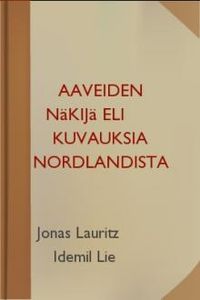 Download Aaveiden näkijä eli Kuvauksia Nordlandista for free