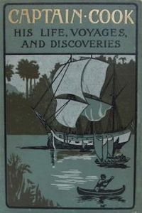 Download Captain Cook • His Life, Voyages, and Discoveries for free