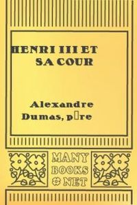 Download Henri III et sa Cour for free