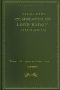 Download Oeuvres complètes de lord Byron, Volume 12 • comprenant ses mémoires publiés par Thomas Moore for free