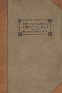 Download How to Analyze People on Sight • Through the Science of Human Analysis: The Five Human Types for free