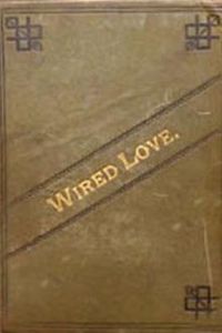 Download Wired Love • A Romance of Dots and Dashes for free