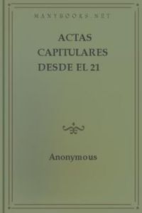 Download Actas capitulares desde el 21 hasta el 25 de mayo de 1810 en Buenos Aires for free