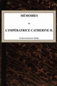 Download Mémoires de l'Impératrice Catherine II. • Écrits par elle-même for free