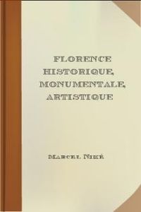 Download Florence historique, monumentale, artistique • Guide d'Art dans Florence et ses Environs for free