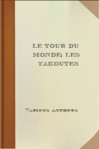 Download Le Tour du Monde; Les Yakoutes • Journal des voyages et des voyageurs; 2. sem. 1860 for free