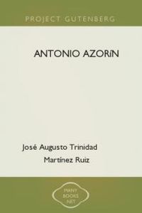 Download Antonio Azorín • pequeño libro en que se habla de la vida de este peregrino señor for free