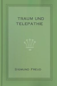 Download Traum und Telepathie • Vortrag in der Wiener psychoanalytischen Vereinigung for free