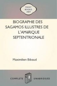 Download Biographie des Sagamos illustres de l'Amérique Septentrionale (1848) for free