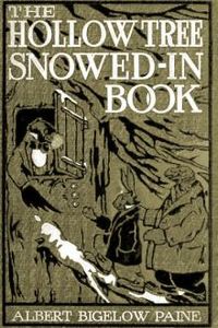 Download The Hollow Tree Snowed-In • Being a continuation of stories about the Hollow Tree and Deep Woods people for free