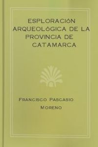 Download Esploración arqueológica de la Provincia de Catamarca for free