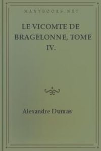 Download Le vicomte de Bragelonne, Tome IV. for free