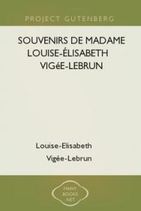 Download Souvenirs de Madame Louise-Élisabeth Vigée-Lebrun • 1/3 for free