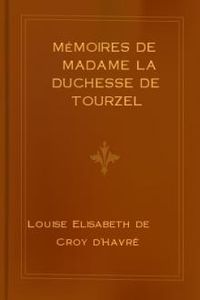 Download Mémoires de Madame la Duchesse de Tourzel • Gouvernante des enfants de France pendant les années 1789 à 1795 for free