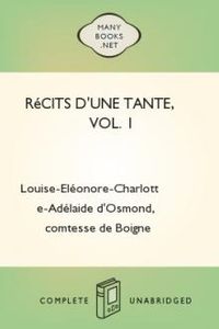 Download Récits d'une tante, Vol. 1 • Mémoires de la Comtesse de Boigne, née d'Osmond for free
