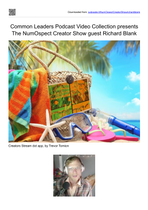 Download Common Leaders Podcast Video Collection presents The NumOspect Creator Show. Special guest Richard Blank.pdf for free