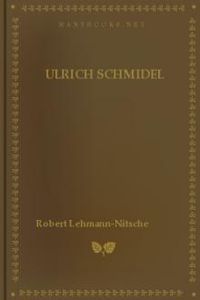 Download Ulrich Schmidel • Der erste Geschichtschreiber der La Plata-Länder (1535-1555) for free
