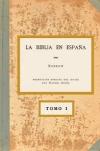 Download La Biblia en España, Tomo I (de 3) • O viajes, aventuras y prisiones de un inglés en su intento de difundir las Escrituras por la Península for free