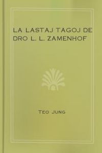 Download La Lastaj Tagoj de Dro L. L. Zamenhof • kaj la Funebra Ceremonio for free