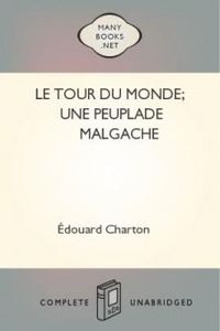 Download Le Tour du Monde; Une peuplade Malgache • Journal des voyages et des voyageurs; 2e Sem. 1905 for free