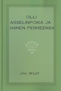 Download Olli Akselinpoika ja hänen perheensä • eli Inkvisitioni-vankeus Sorön luostarissa for free