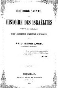 Download Histoire Sainte; ou, Histoire des Israélites • Depuis La Création, Jusqu'a La Dernière Destruction De Jérusalem for free