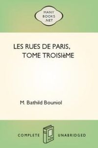 Download Les Rues de Paris, tome troisième • Biographies, portraits, récits et légendes for free