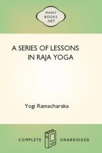 Download A Series of Lessons in Raja Yoga for free