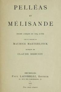 Download Pelléas et Mélisande • Drame lyrique en cinq actes tiré du théâtre de Maurice Maeterlinck Musique de Claude Debussy for free