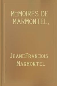 Download Mémoires de Marmontel, Volume 1 • Mémoires d'un Père pour servir à l'Instruction de ses enfans for free