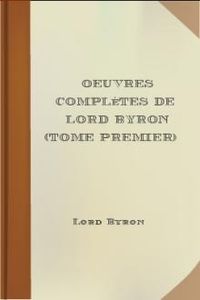 Download Oeuvres complètes de lord Byron (tome premier) • avec notes et commentaires, comprenant ses mémoires publiés par Thomas Moore for free