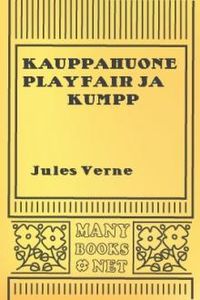 Download Kauppahuone Playfair ja Kumpp • eli Pumpulilasti ja Sydän for free