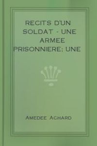 Download Recits d'un soldat - Une Armee Prisonniere; Une Campagne Devant Paris for free