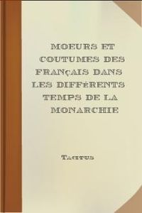 Download Moeurs et coutumes des Français dans les différents temps de la monarchie • Moeurs des anciens Germains for free