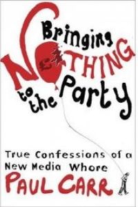Download Bringing Nothing to the Party • True Confessions of a New Media Whore for free