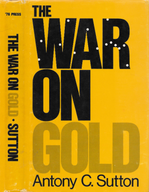 Download The War On Gold by Antony C. Sutton.pdf for free